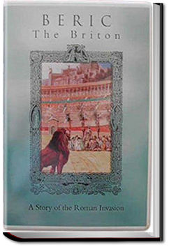 Beric the Briton : a Story of the Roman Invasion | G. A. Henty